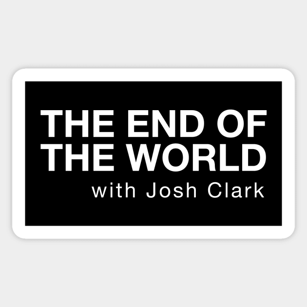 The End Of The World (variant) Sticker by The End Of The World with Josh Clark